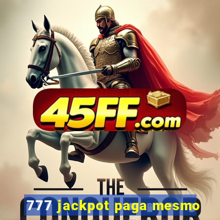 777 jackpot paga mesmo